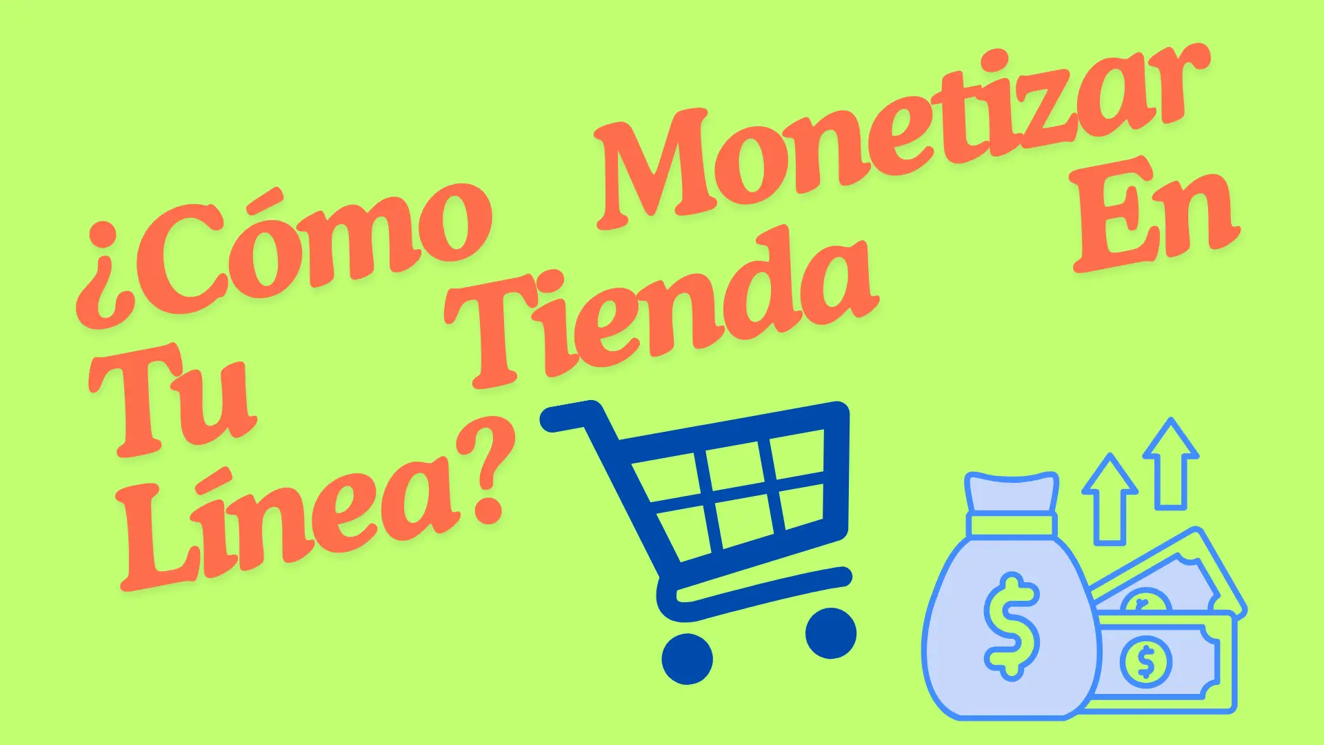 ¿Cómo Monetizar Tu Tienda En Línea? – 10 Formas de Generar Ingresos Adicionales