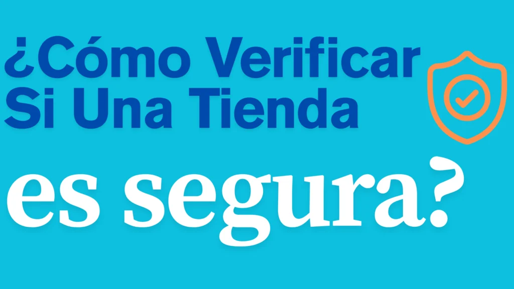 ¿Cómo Verificar Si Una Tienda En Línea Es Segura?