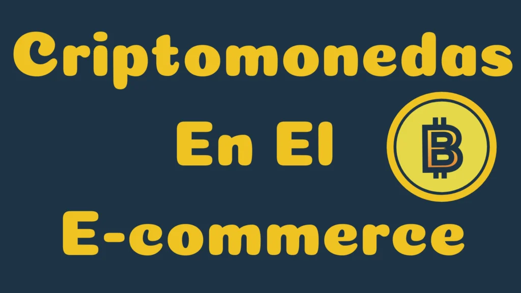 Criptomonedas En El E-commerce: Ventajas y Desventajas