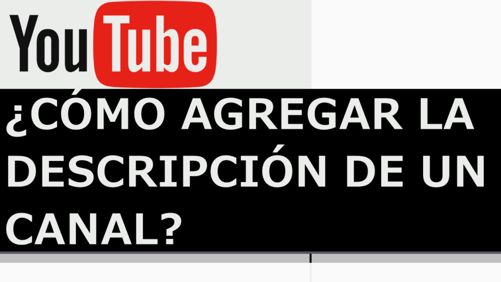 ¿Cómo Agregar La Descripción De Un Canal De Youtube?
