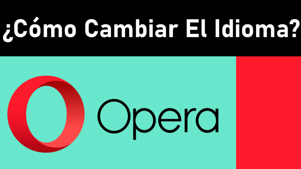 ¿Cómo Cambiar El Idioma De Opera Explorador Web?