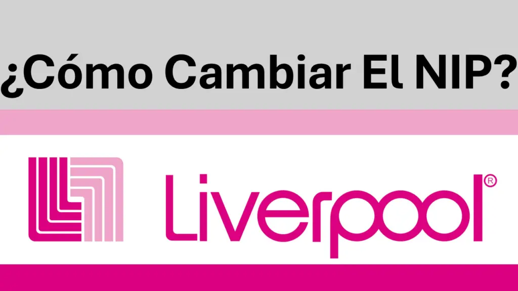 ¿Cómo Cambiar El NIP De Una Tarjeta Liverpool Desde La App?