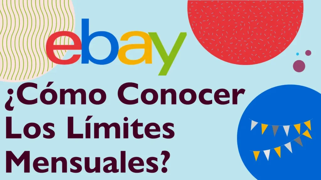 ¿Cómo Conocer Los Límites De Venta Mensuales En Una Cuenta De eBay?