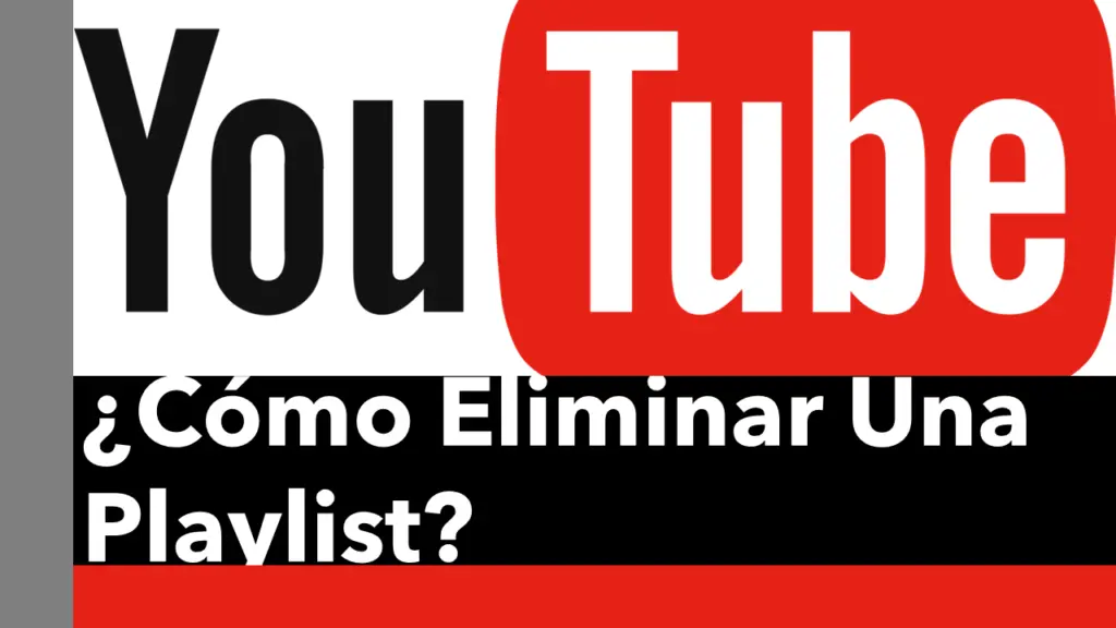 ¿Cómo Eliminar Una Playlist De Un Canal De Youtube?