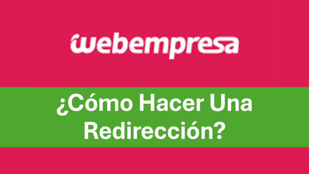 ¿Cómo Crear Una Redirección En Webempresa?