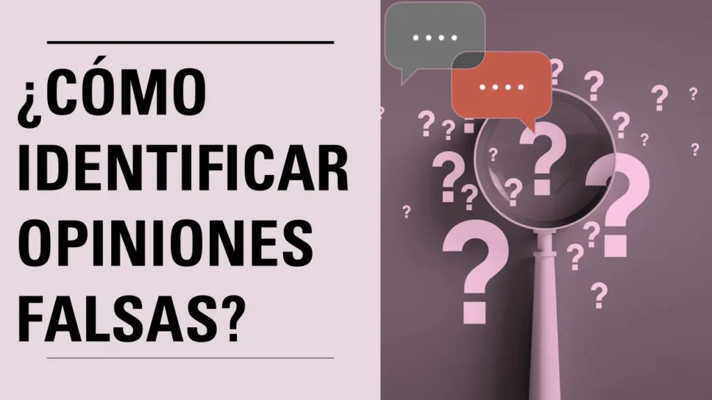¿Cómo Identificar Opiniones Falsas en Internet?