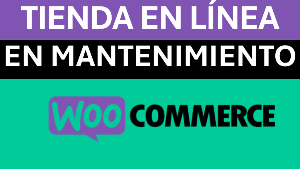 ¿Cómo Poner Una Tienda De WooCommerce En Mantenimiento?