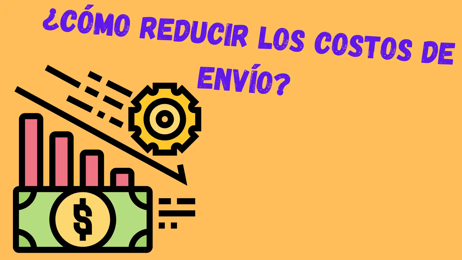 5 Formas Reducir Los Costos de Envío En Tu Tienda En Línea