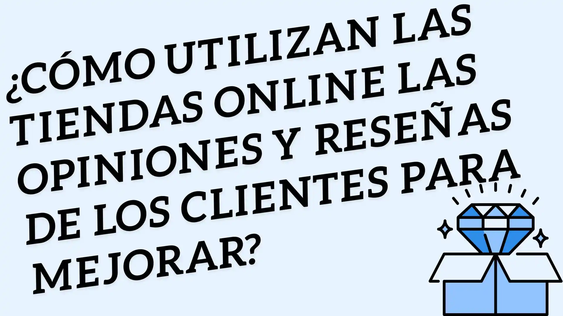 ¿Cómo Utilizan Las Tiendas Online Las Opiniones Y Reseñas De Los Clientes Para Mejorar?