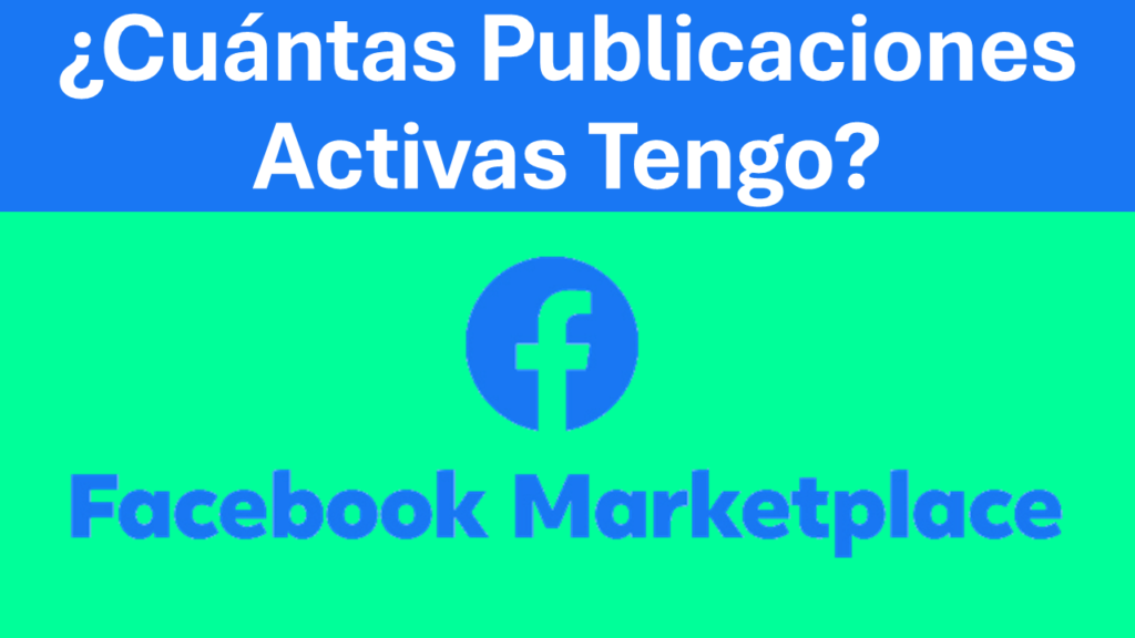 ¿Cómo Saber Cuántas Publicaciones Activas Tengo En Facebook Marketplace?