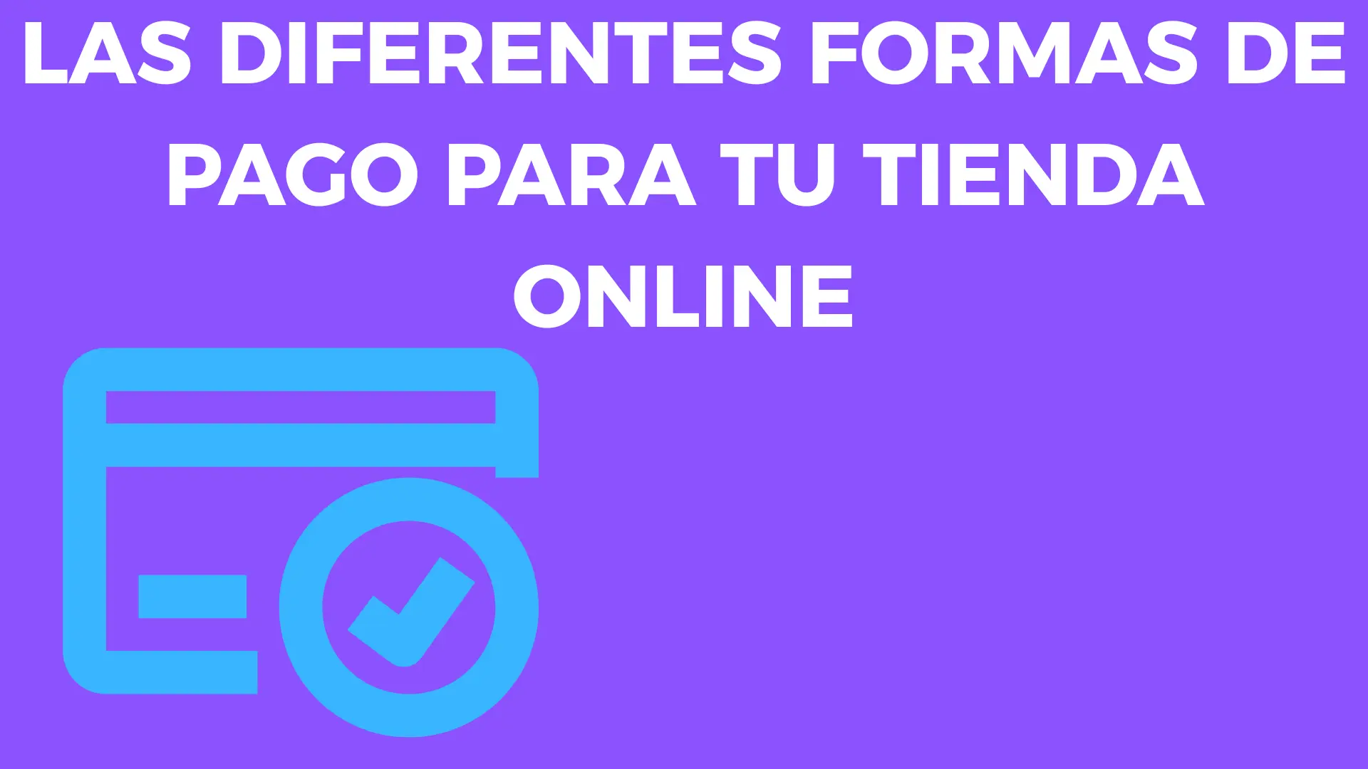 6 Diferentes Formas De Pago Para Tu Tienda Online