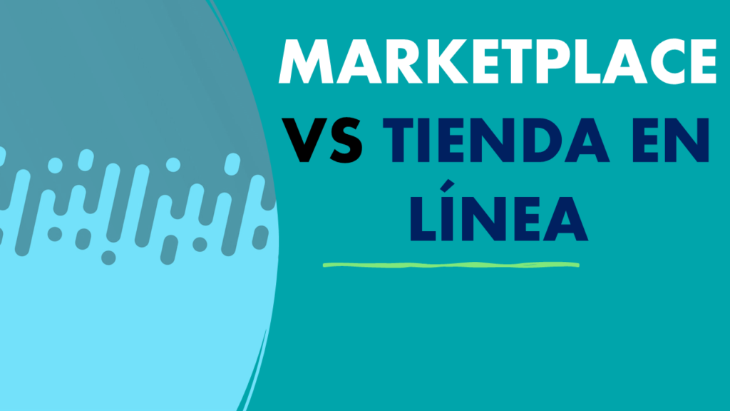 ¿Marketplace Vs Tienda Propia? Pros y Contras De Vender En Cada Opción