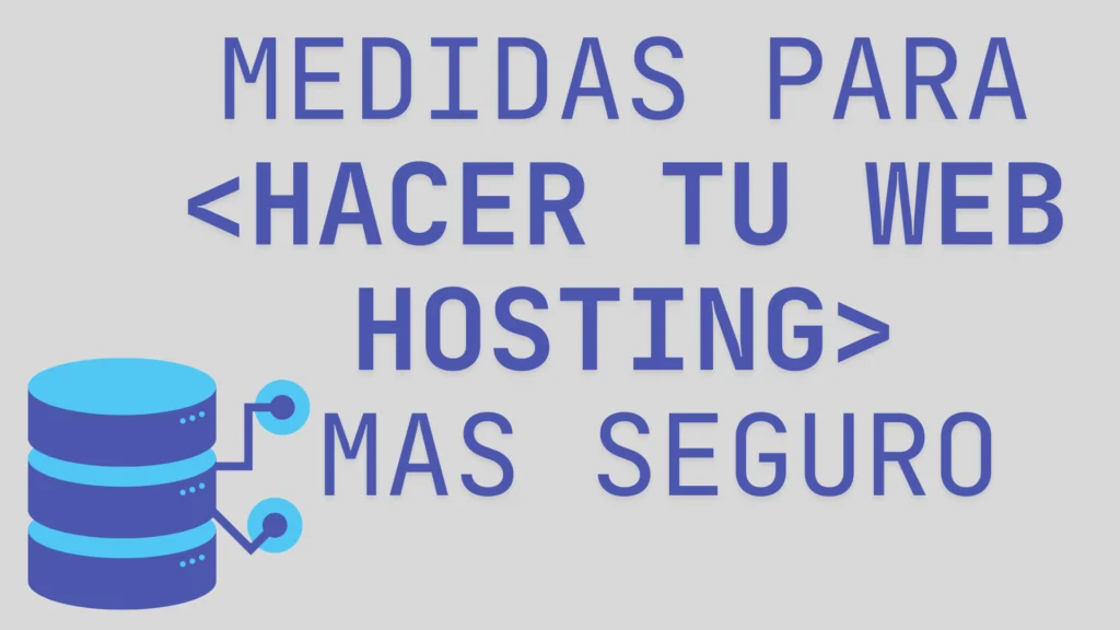 10 Medidas Para Hacer Tu Web Hosting Más Seguro