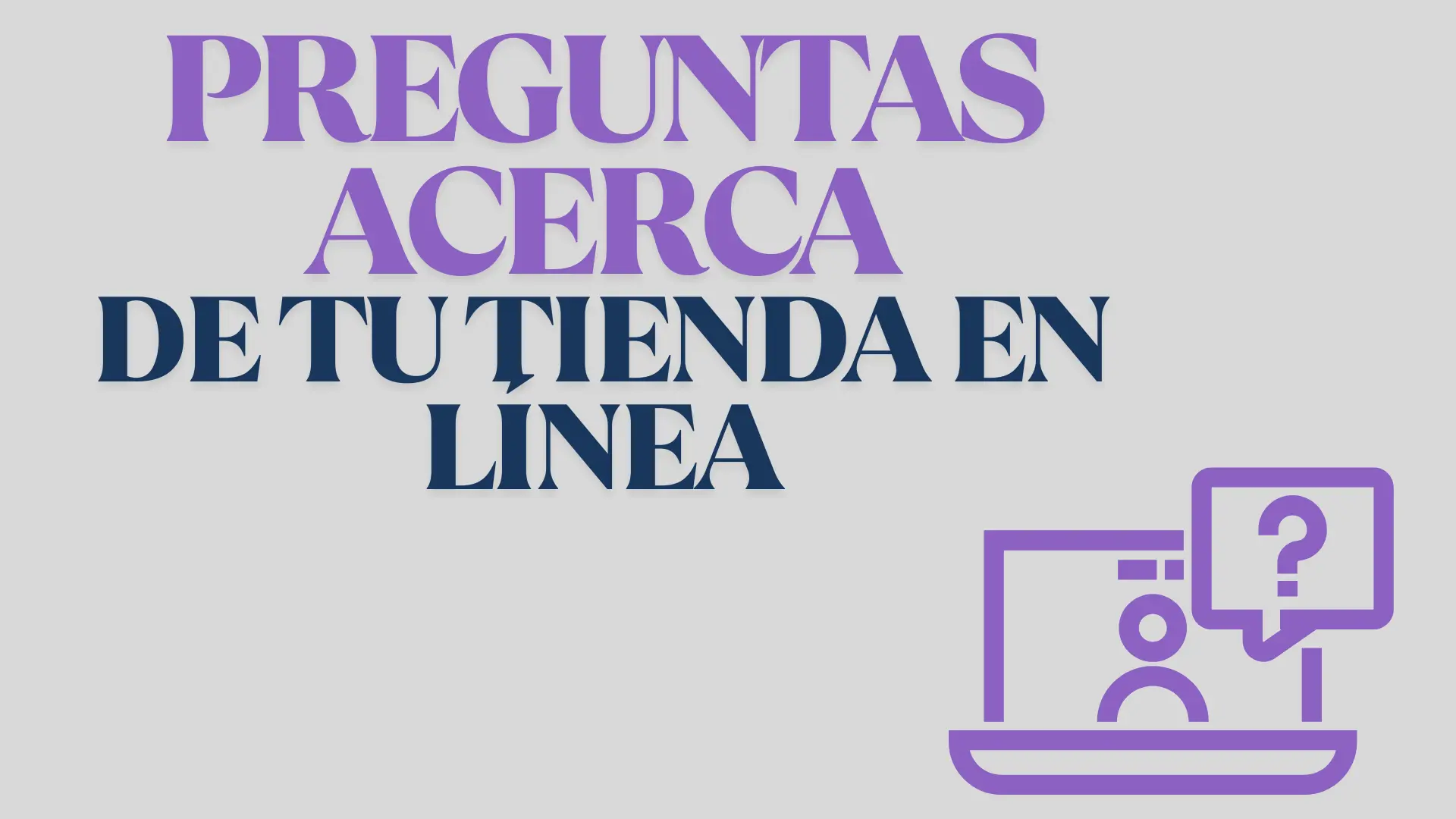 8 Preguntas Acerca de tu Tienda En Línea