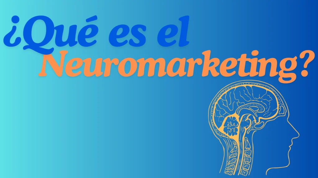 ¿Qué es el Neuromarketing? - Cómo Usarlo para Vender en tu Tienda en Línea