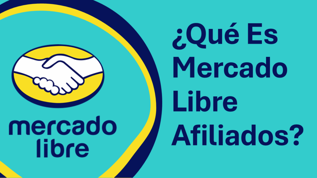 ¿Qué Es El Programa De Mercado Libre Afiliados?