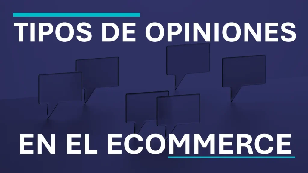 ¿Cuáles Son Los Diferentes Tipos De Opiniones En El eCommerce?