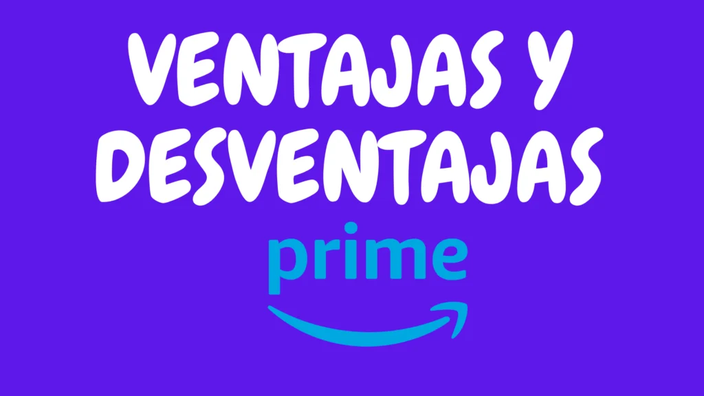 Amazon Prime: Ventajas y Desventajas