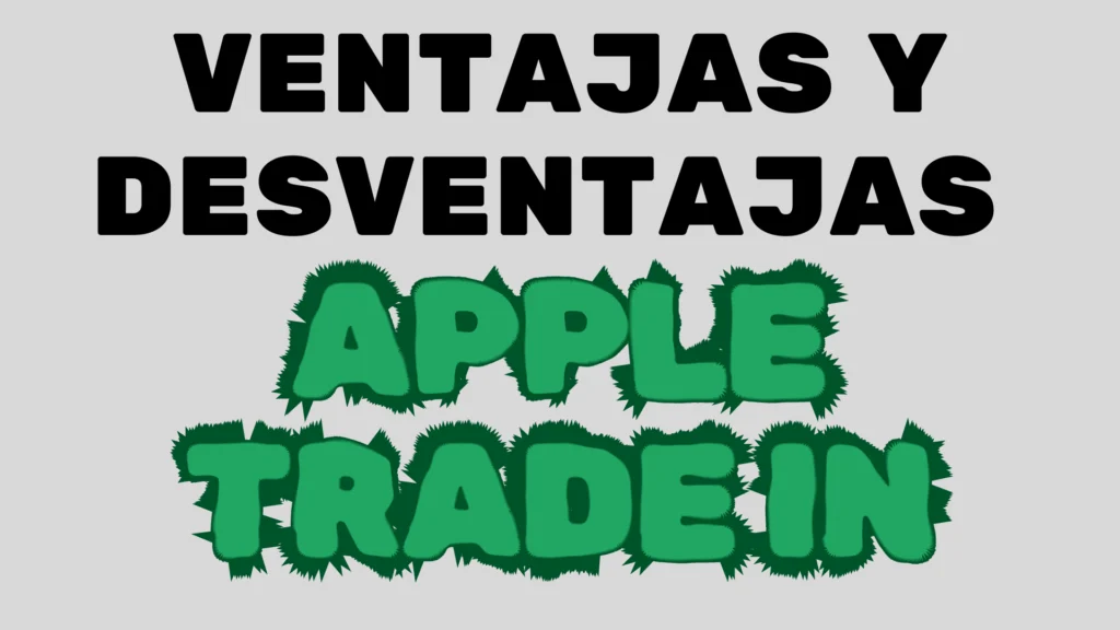 5 Ventajas y 5 Desventajas del Programa Apple Trade In